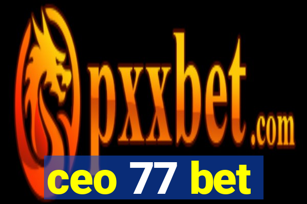ceo 77 bet